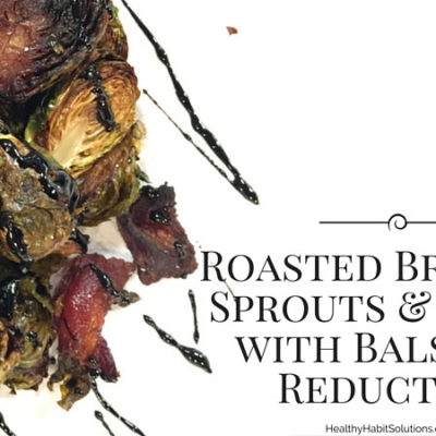 Roasted Brussels Sprouts and Bacon with Easy Balsamic Reduction