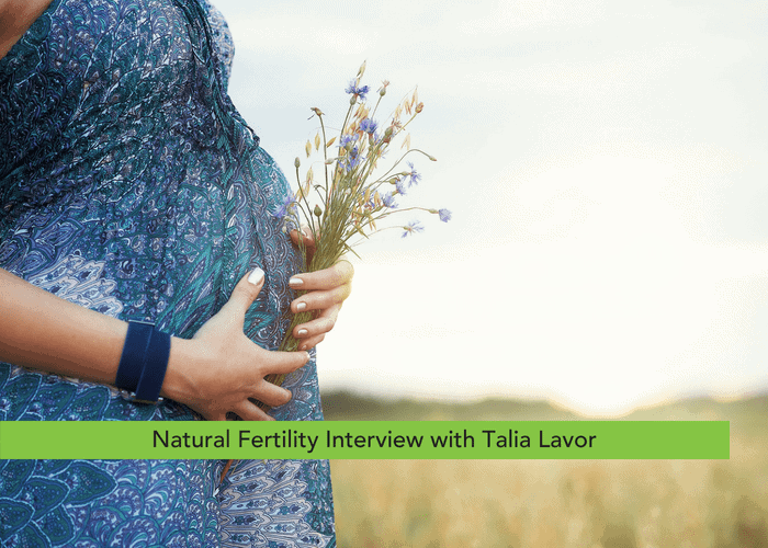 Natural Fertility Interview with Talia Lavor