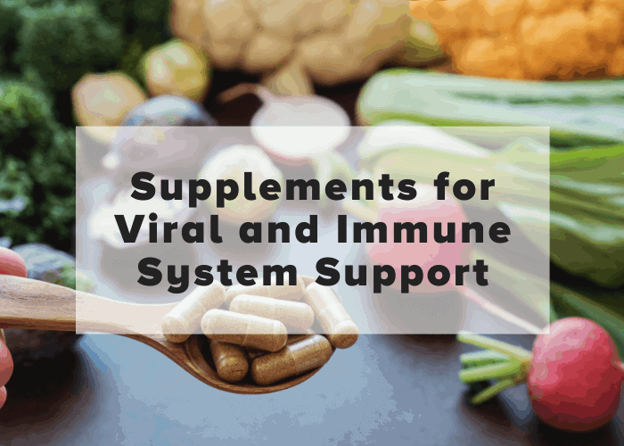 Supplements for Viral and Immune System Support