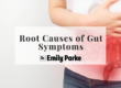 Root Causes of Gut Symptoms